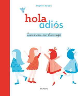 HOLA ADIÓS: LOS CONTRARIOS EN UN ÁLBUM MAGICO