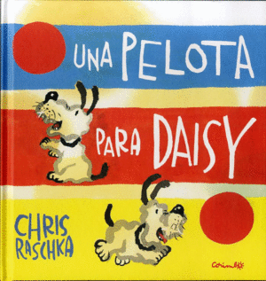 UNA PELOTA PARA DAISY - CHRIS RASCHKA