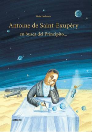 ANTOINE DE SAINT-EXUPERY EN BUSCA DEL PRINCIPITO - BIMBA LANDMANN