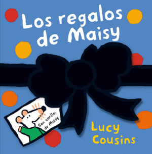 LOS REGALOS DE MAISY - LUCY COUSINS