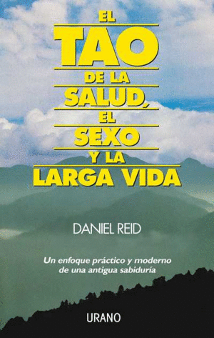 EL TAO DE LA SALUD, EL SEXO Y LA LARGA VIDA - DANIEL REID