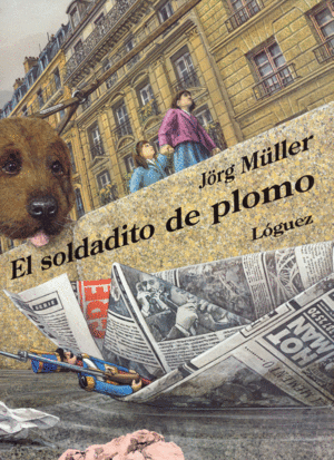 EL SOLDADITO DE PLOMO - JORG MULLER