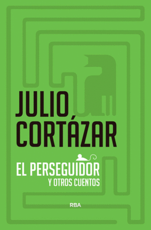 EL PERSEGUIDOR Y OTROS CUENTOS DE CINE - JULIO CORTAZAR