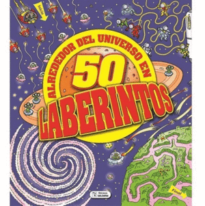 ALREDEDOR DEL UNIVERSO EN 50 LABERINTOS