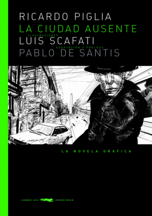 LA CIUDAD AUSENTE - RICARDO PIGLIA IL. LUIS SCAFATI