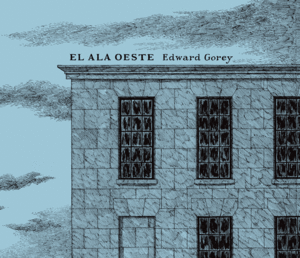 EL ALA OESTE - EDWARD GOREY