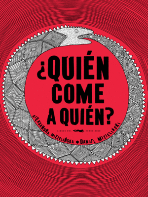 ¿QUIEN COME A QUIEN? -  ALEKSANDRA MIZIELINSKA