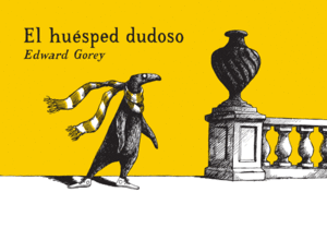 EL HUESPED DUDOSO - EDWARD GOREY