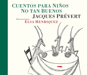 CUENTOS PARA NIÑOS NO TAN BUENOS - JACQUES PREVERT