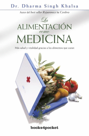 LA ALIMENTACION COMO MEDICINA - DHARMA SINGH KHALSA