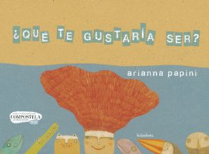 QUE TE GUSTARIA SER - ARIANNA PAPINI