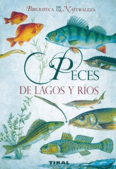BIBLIOTECA DE LA NATURALEZA: PECES DE LAGOS Y RÍOS