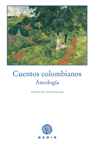 CUENTOS COLOMBIANOS. ANTOLOGIA. SELECCION DE CONRADO ZULUAGA