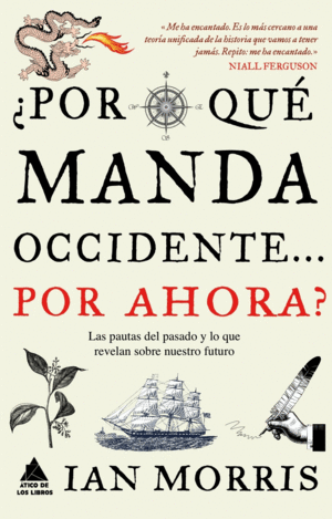 ¿POR QUE MANDA OCCIDENTE POR AHORA? - IAN MORRIS