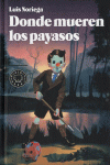 DONDE MUEREN LOS PAYASOS - LUIS NORIEGA