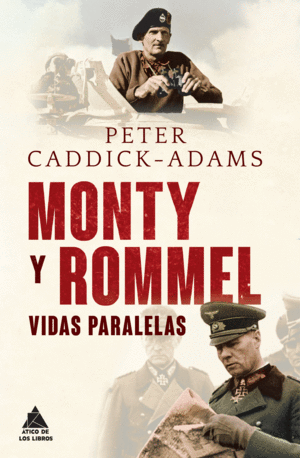 MONTY Y ROMMEL. VIDAS PARALELAS - PETER CADDICK-ADAMS