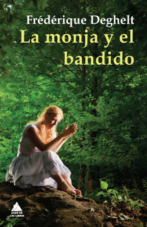 LA MONJA Y EL BANDIDO - FREDERIQUE DEGHELT