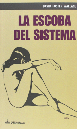 LA ESCOBA DEL SISTEMA - DAVID FOSTER WALLACE