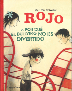 ROJO O POR QUÉ EL BULLYING NO ES DIVERTIDO