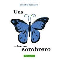 UNA MARIPOSA SOBRE UN SOMBRERO - BRUNO GIBERT