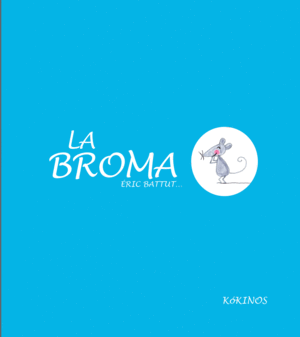 LA BROMA - ERIC BATTUT