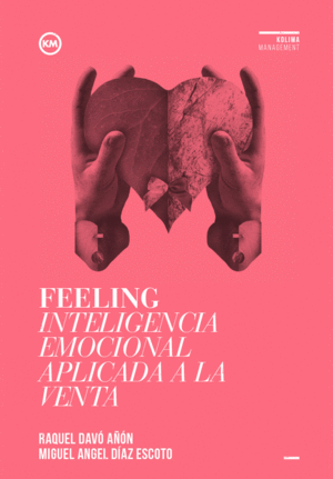 FEELING INTELIGENCIA EMOCIONAL APLICADA A LA VENTA - RAQUEL DAVO - MIGUEL ANGEL DIAZ ESCOTO