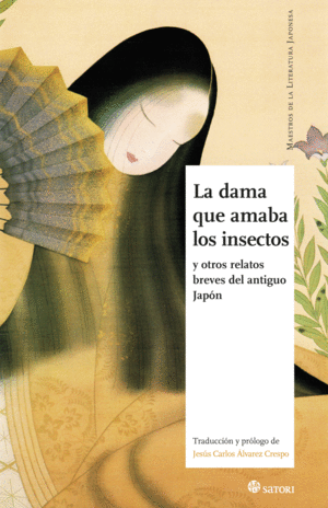 LA DAMA QUE AMABA LOS INSECTOS Y OTROS RELATOS BREVES DEL ANTIGUO JAPON