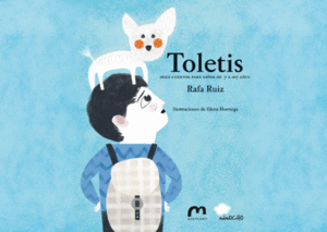 TOLETIS. DOCE CUENTOS PARA NIÑOS DE 7 A 107 AÑOS - RAFA RUIZ