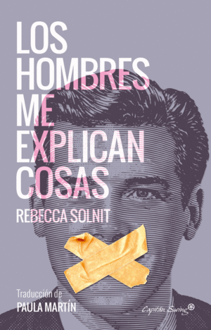 LOS HOMBRES ME EXPLICAN COSAS -  REBECCA SOLNIT