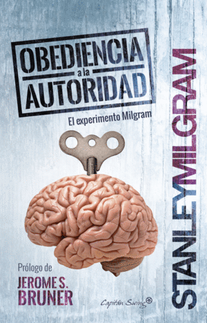 OBEDIENCIA A LA AUTORIDAD : EXPERIMENTO MILGRAM - STANLEY MILGRAM