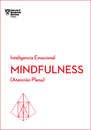 MINDFULNESS. SERIE INTELIGENCIA EMOCIONAL HBR