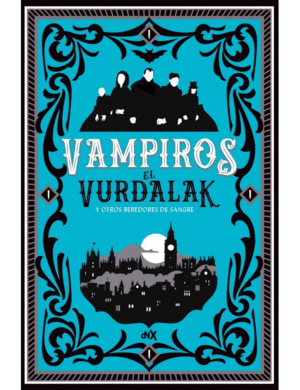 VAMPIROS: EL VURDALAK Y OTROS BEBEDORES DE SANGRE