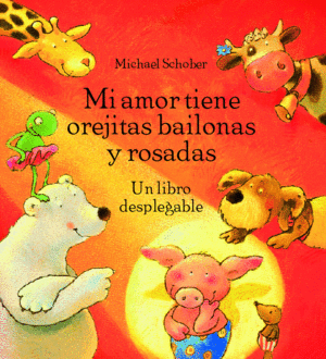 MI AMOR TIENE OREJITAS BAILONAS Y ROSADAS - MICHAEL SCHOBER