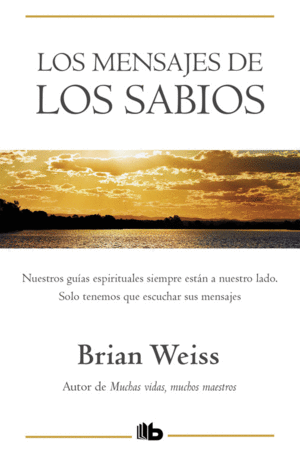 LOS MENSAJES DE LOS SABIOS - BRIAN WEISS