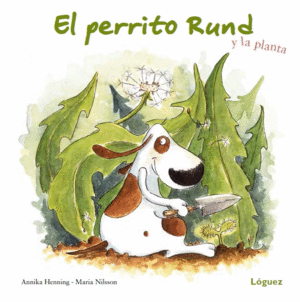 MI PERRO RUND Y LA PLANTA - ANNIKA HENNING