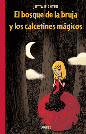 EL  BOSQUE DE LA BRUJA Y LOS CALCETINES MAGICOS - JUTTA RICHTER