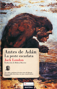 ANTES DE ADAN. LA PESTE ESCARLATA - JACK LONDON