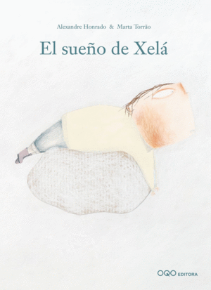 EL SUEÑO DE XELA - ALEXANDRE HONRADO . IL. MARTA TORRAO