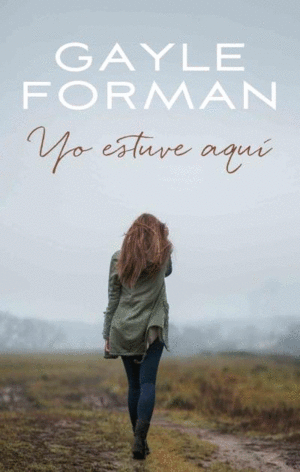 YO ESTUVE AQUI - GAYLE FORMAN