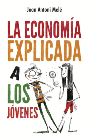 LA ECONOMÍA EXPLICADA A LOS JÓVENES - JOAN ANTONI MELÉ