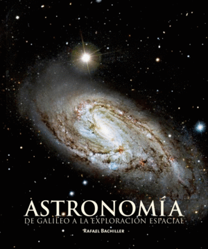 ASTRONOMIA DE GALILEO A LA EXPLORACION ESPACIAL