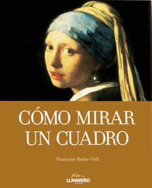 COMO MIRAR UN CUADRO - FRANCOISE  BARBEL-GALL