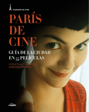 PARIS DE CINE: GUIA DE LA CIUDAD EN 55 PELICULAS - VIOLETA KOVACSICS