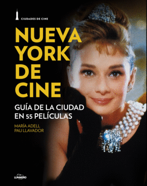 NUEVA YORK DE CINE : GUIA DE LAS CIUDAD EN 55 PELICULAS - MARIA ADELL Y PAU LLAVADOR