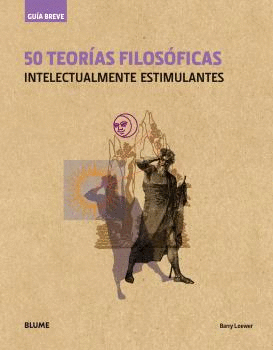 GUÍA BREVE. 50 TEORÍAS FILOSÓFICAS (RÚSTICA)