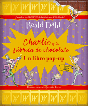 CHARLIE Y LA FABRICA DE CHOCOLATES : UN LIBRO POP UP