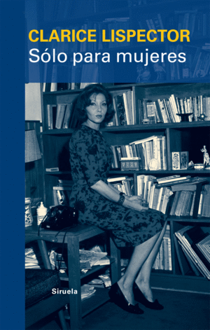 SOLO PARA MUJERES - CLARICE LISPECTOR