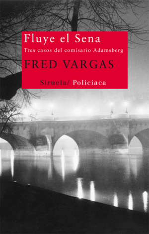 FLUYE EL SENA: TRES CASOS DEL COMISARIO ADAMSBERG - FRED VARGAS