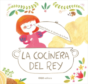 LA COCINERA DEL REY - SOLEDAD FELLOZA , SANDRA DE LA PRADA