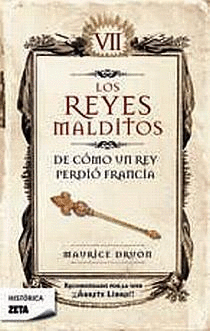 LOS REYES MALDITOS VII: DE COMO UN REY PERDIO FRANCIA - MAURICE DRUON